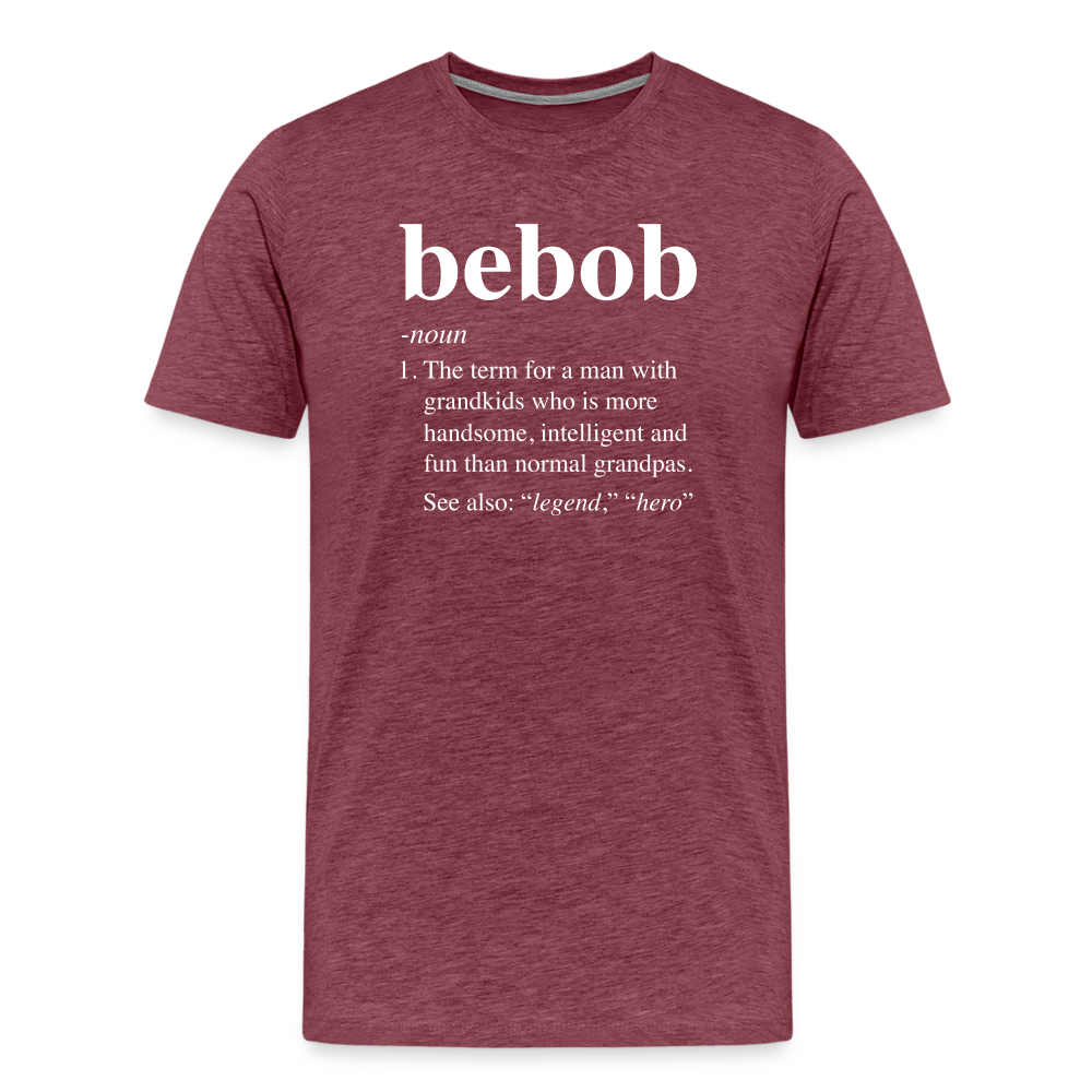 Bebob Definition Men's Premium T-Shirt - heather burgundy