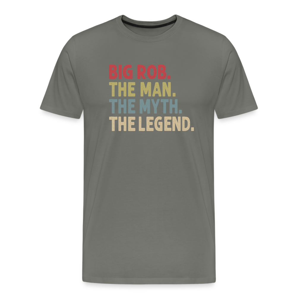 Big Rob the Man the Myth the Legend Men's Premium T-Shirt - asphalt gray
