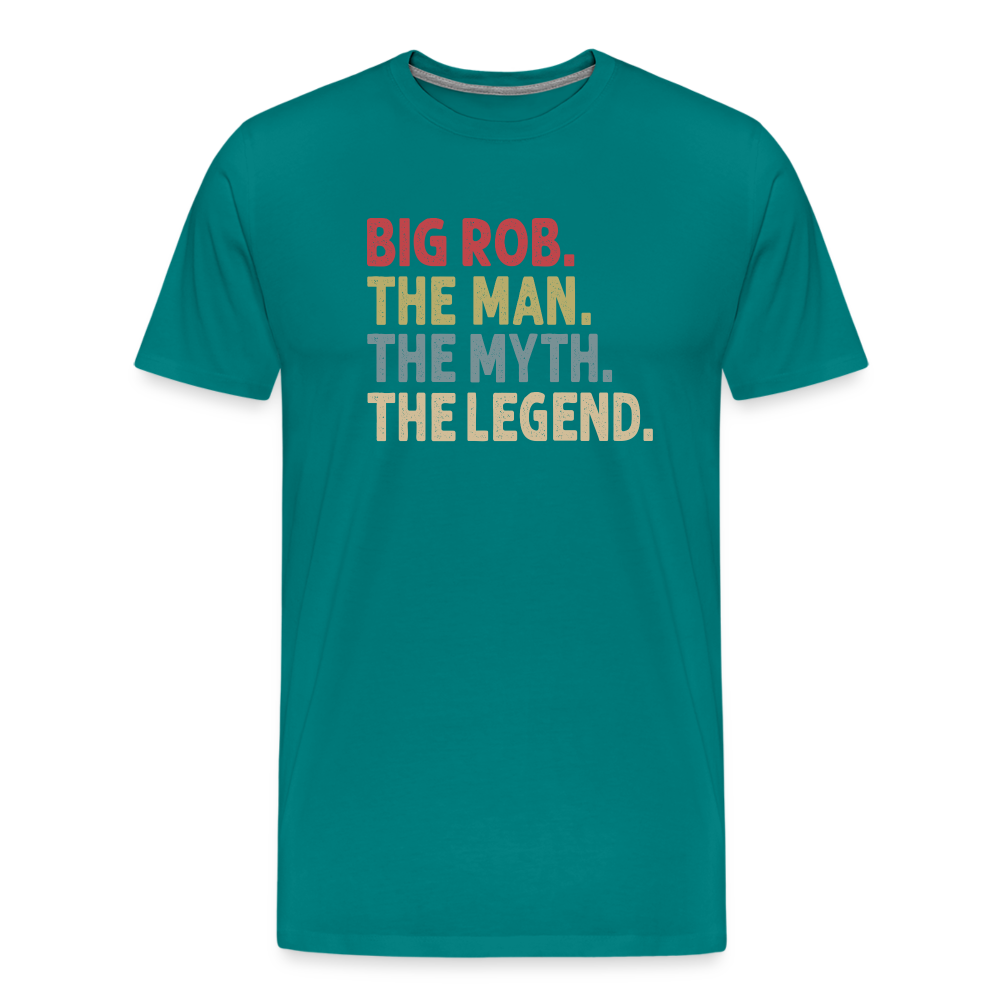 Big Rob the Man the Myth the Legend Men's Premium T-Shirt - teal