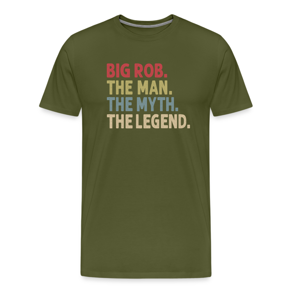 Big Rob the Man the Myth the Legend Men's Premium T-Shirt - olive green