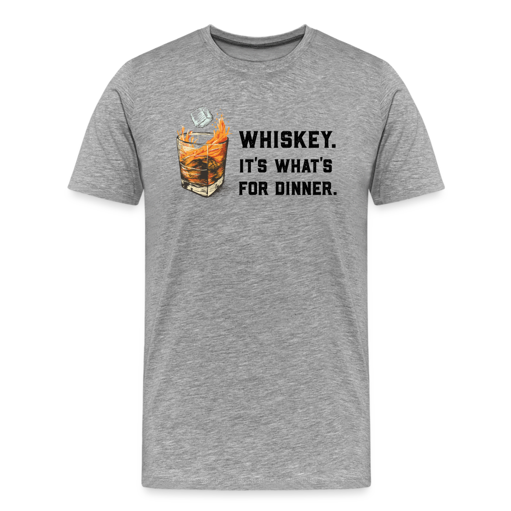 Whiskey It's What's for Dinner Men's Premium T-Shirt - heather gray