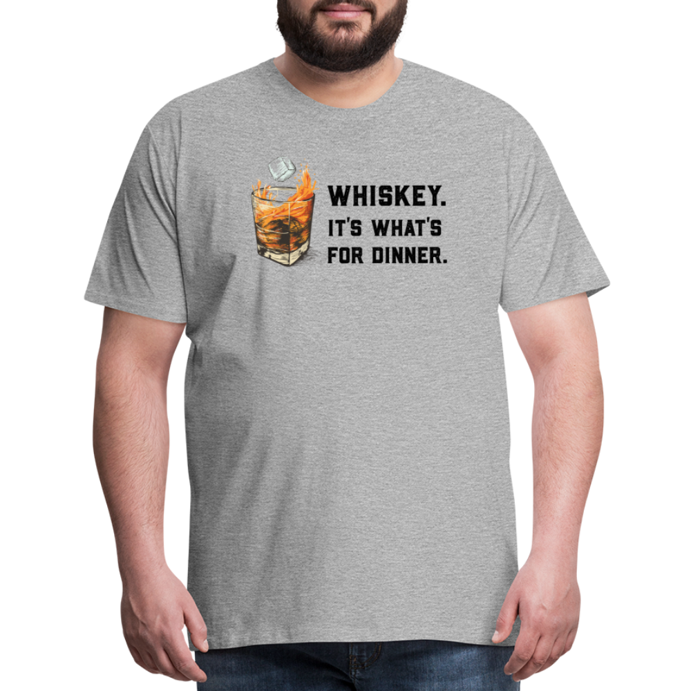 Whiskey It's What's for Dinner Men's Premium T-Shirt - heather gray