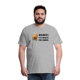 Whiskey It's What's for Dinner Men's Premium T-Shirt - heather gray