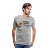 Whiskey It's What's for Dinner Men's Premium T-Shirt - heather gray