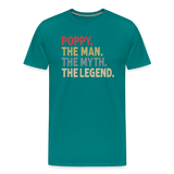 Poppy the Man the Myth the Legend Men's Premium T-Shirt - teal
