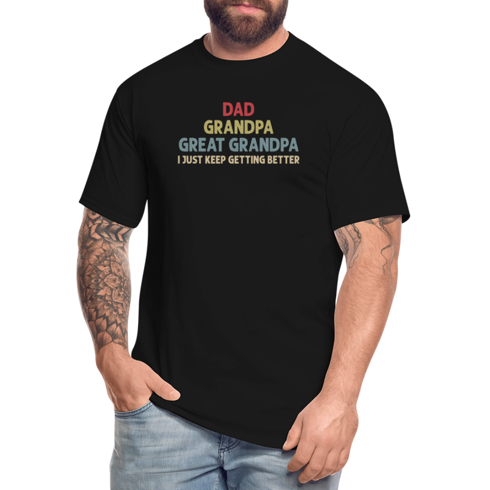 Dad Grandpa Great Grandpa I Just Keep Getting Better Men's Tall T-Shirt - black