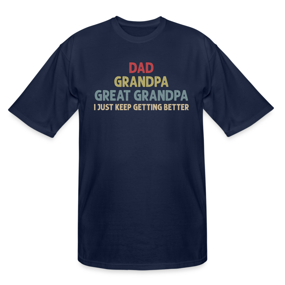 Dad Grandpa Great Grandpa I Just Keep Getting Better Men's Tall T-Shirt - navy