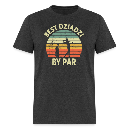 Best Dziadzi By Par Unisex Classic T-Shirt - heather black