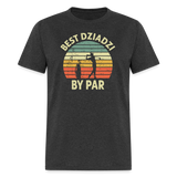 Best Dziadzi By Par Unisex Classic T-Shirt - heather black