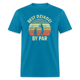 Best Dziadzi By Par Unisex Classic T-Shirt - turquoise