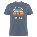 Best Dziadzi By Par Unisex Classic T-Shirt - denim