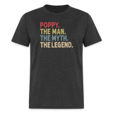 Poppy the Man the Myth the Legend Unisex Classic T-Shirt - heather black