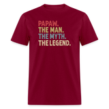 Papaw the Man the Myth the Legend Unisex Classic T-Shirt - burgundy