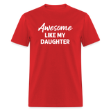 Awesome Like My Daughter Unisex Classic T-Shirt - red