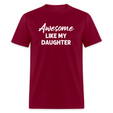 Awesome Like My Daughter Unisex Classic T-Shirt - burgundy