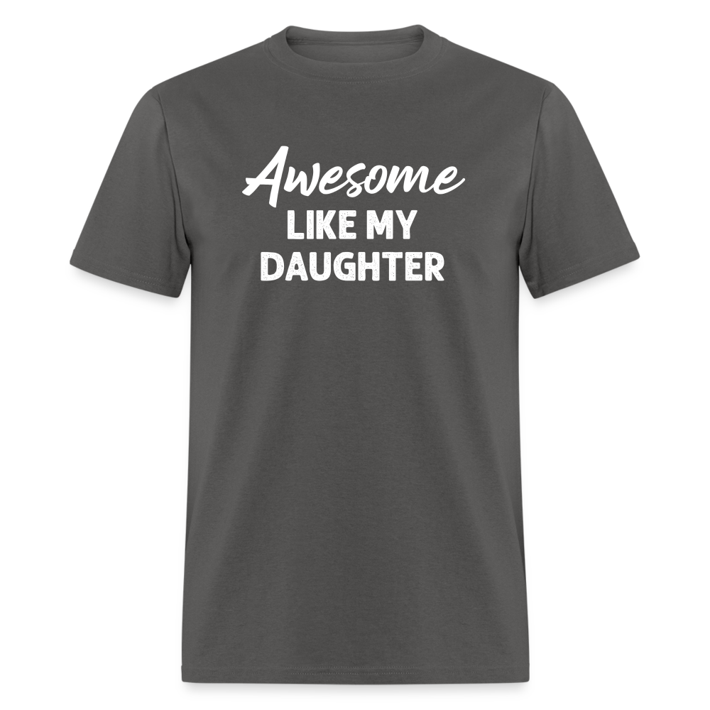 Awesome Like My Daughter Unisex Classic T-Shirt - charcoal