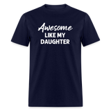 Awesome Like My Daughter Unisex Classic T-Shirt - navy