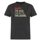 Pappy the Man the Myth the Legend Unisex Classic T-Shirt - heather black