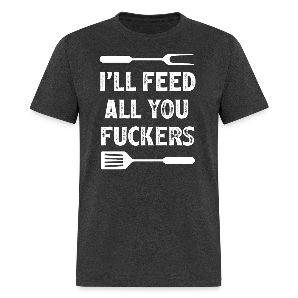 I'll Feed All You Fuckers Unisex Classic T-Shirt - heather black