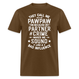 They Call My Pawpaw Because Partner in Crime Makes Me Sound Like a Bad InfluenceUnisex Classic T-Shirt - brown