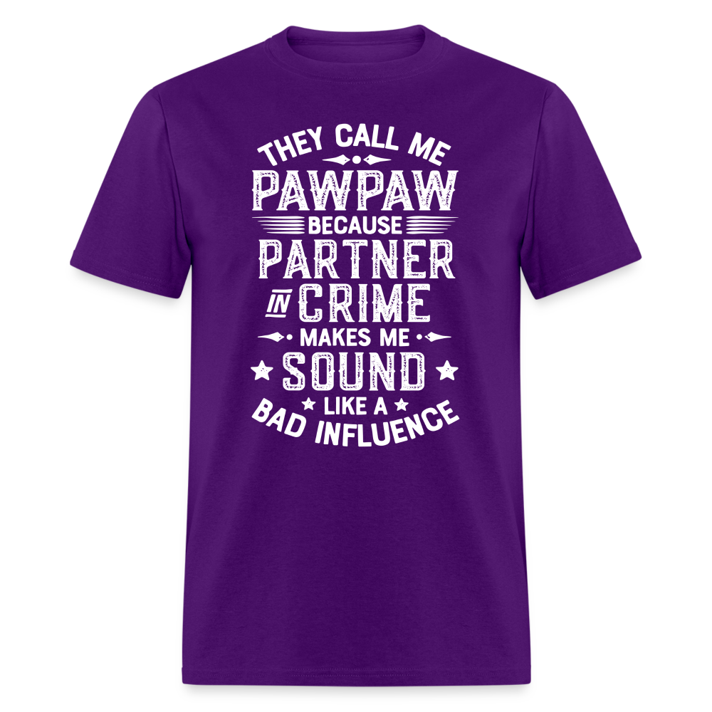 They Call My Pawpaw Because Partner in Crime Makes Me Sound Like a Bad InfluenceUnisex Classic T-Shirt - purple