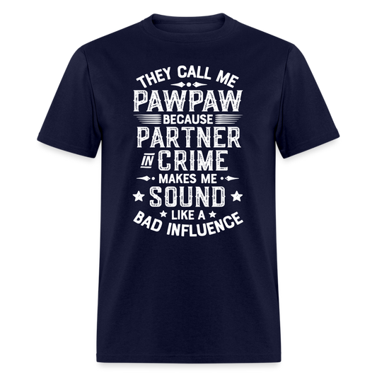 They Call My Pawpaw Because Partner in Crime Makes Me Sound Like a Bad InfluenceUnisex Classic T-Shirt - navy