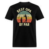 Best Opa By Par Unisex Classic T-Shirt - black