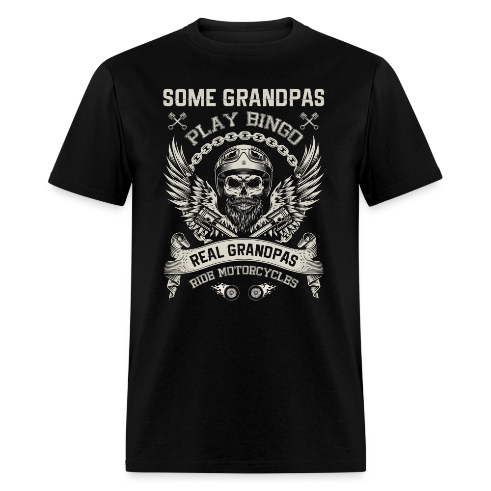Some Grandpas Play Bingo Real Grandpas Ride Motorcycles Unisex Classic T-Shirt - black