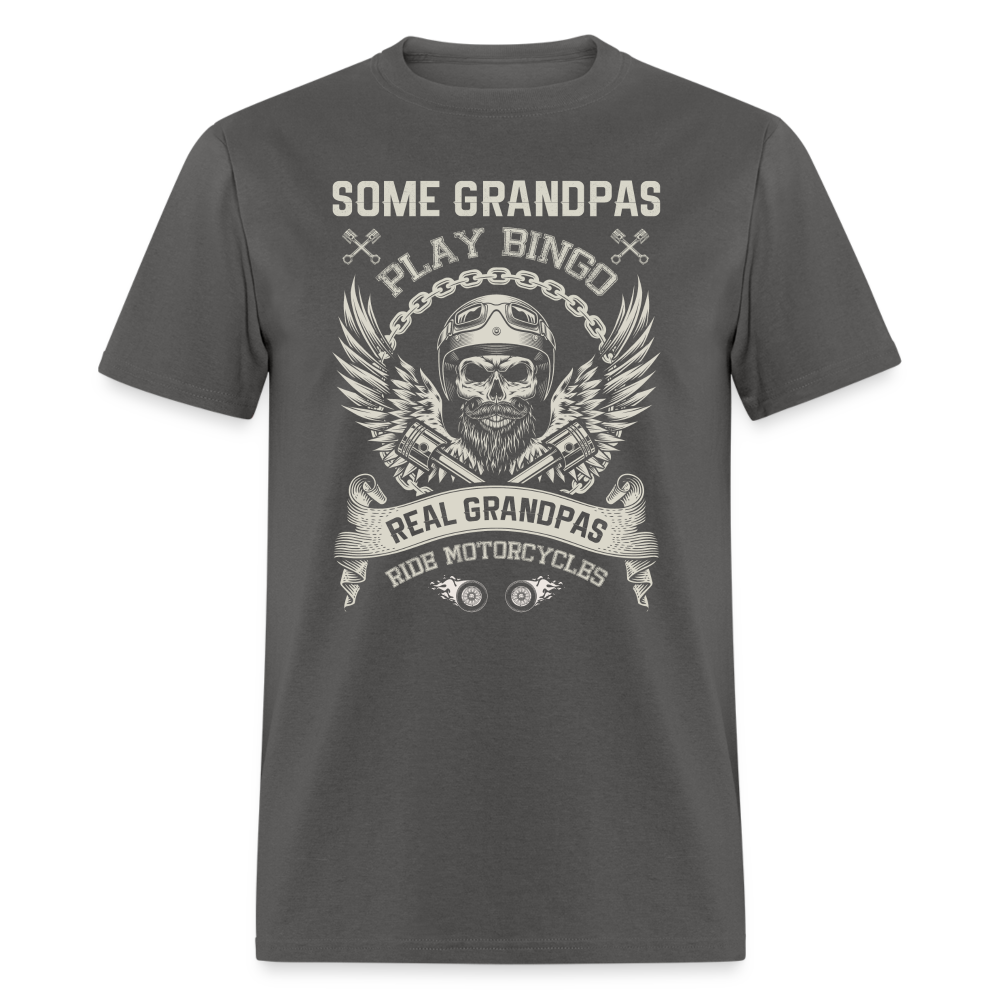 Some Grandpas Play Bingo Real Grandpas Ride Motorcycles Unisex Classic T-Shirt - charcoal