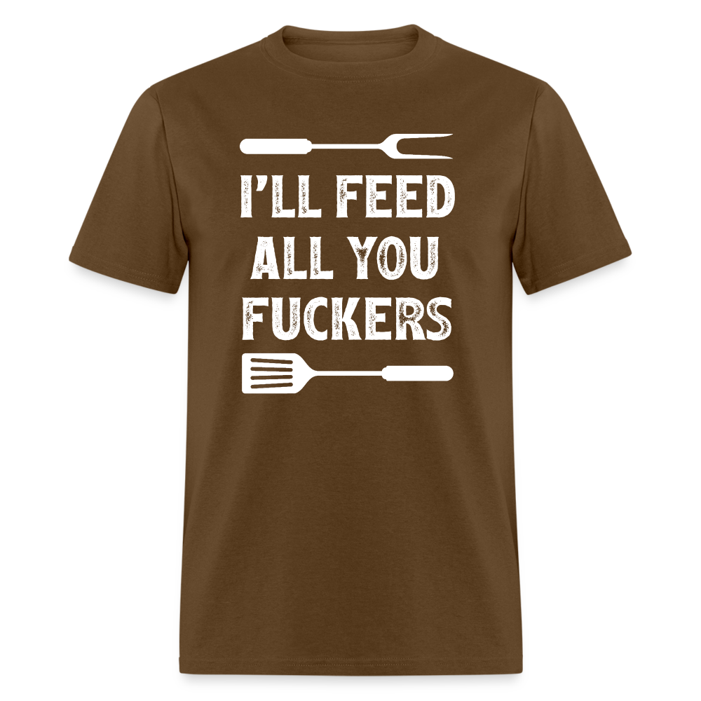 I'll Feed All You Fuckers Unisex Classic T-Shirt - brown