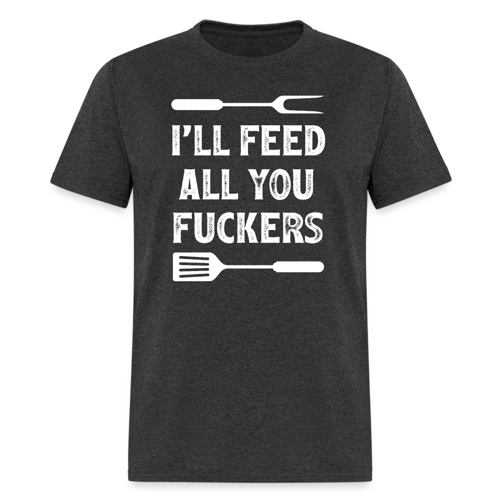 I'll Feed All You Fuckers Unisex Classic T-Shirt - heather black