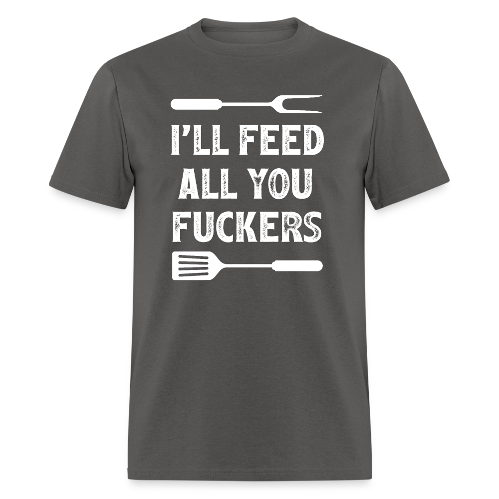 I'll Feed All You Fuckers Unisex Classic T-Shirt - charcoal