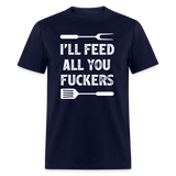 I'll Feed All You Fuckers Unisex Classic T-Shirt - navy