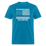 My Favorite Nurse Calls Me Babe Unisex Classic T-Shirt - turquoise