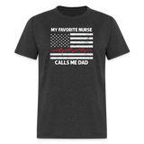 My Favorite Nurse Calls Me Dad Unisex Classic T-Shirt - heather black