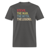 Steve the Man the Myth the Legend Unisex Classic T-Shirt - charcoal