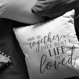 And So Together They Built a Life They Loved Pillow or Pillow Cover