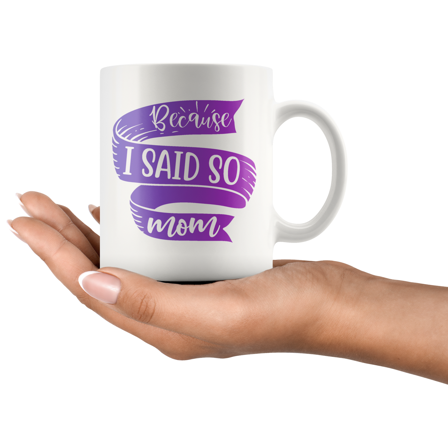 Because I Said So Mom Mug | Funny Mothers Day Gift for Women