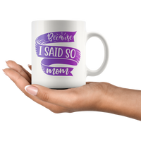 Because I Said So Mom Mug | Funny Mothers Day Gift for Women