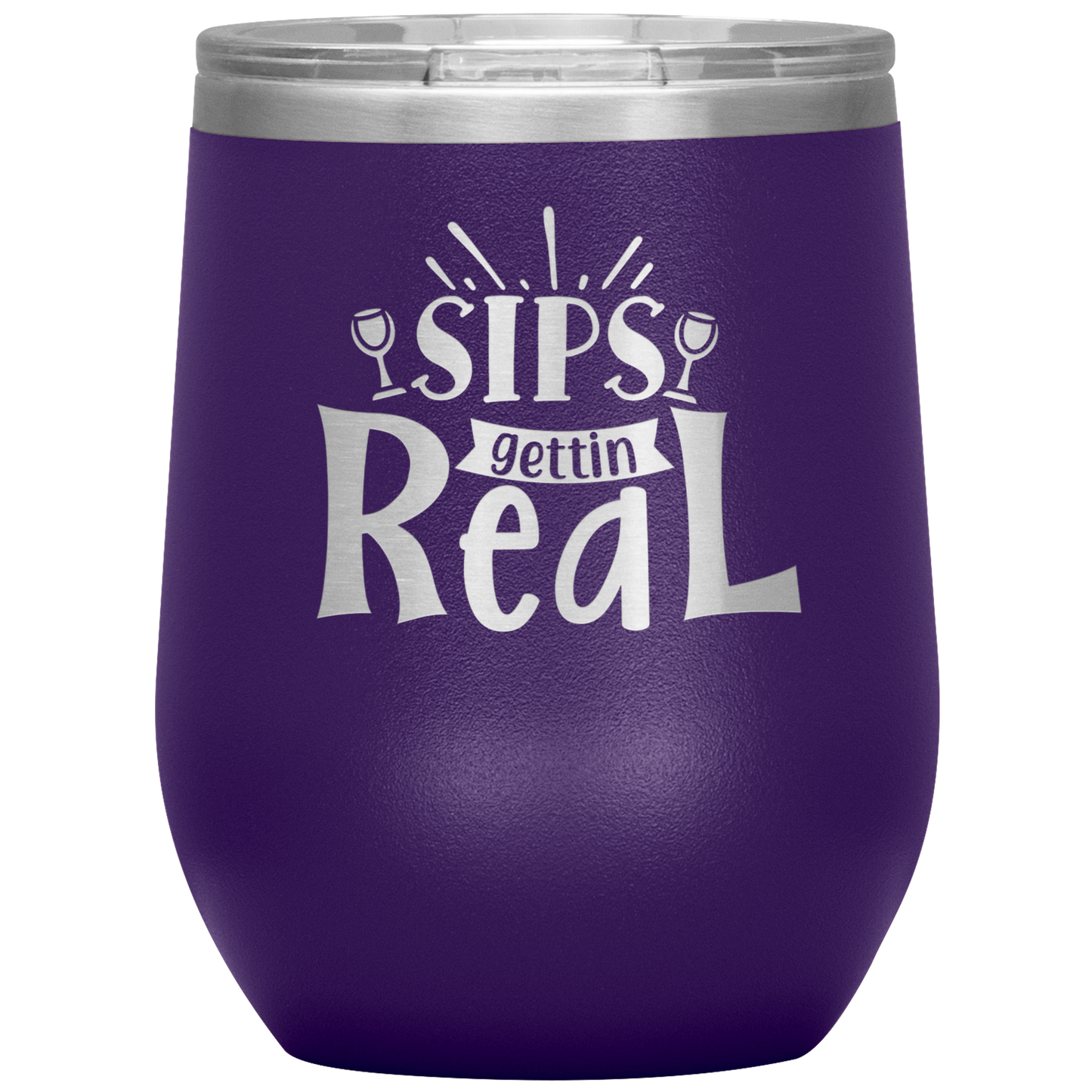 Sips Gettin Real Stainless Steel Etched Wine Tumbler