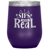 Sips Gettin Real Stainless Steel Etched Wine Tumbler
