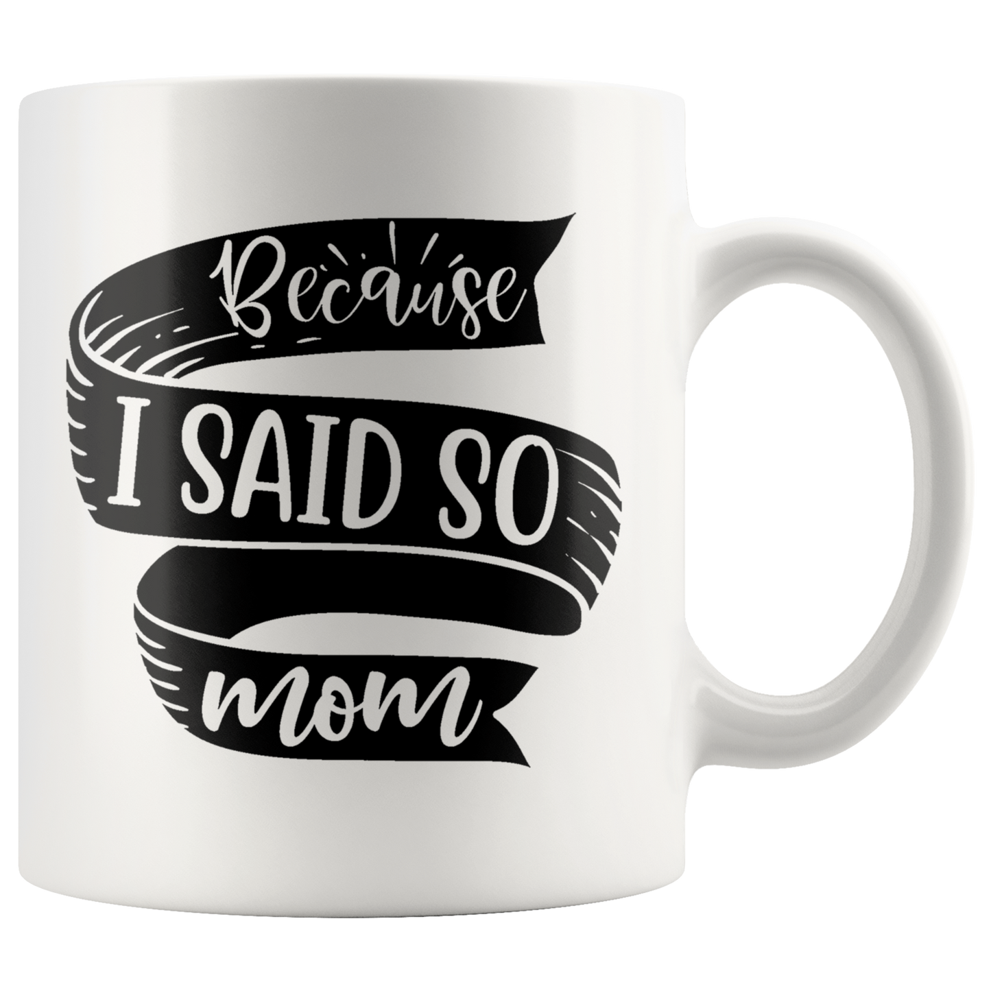 Because I Said So Mom Mug | Funny Mothers Day Gift for Women