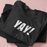 T Shirt That Says Yay Fun Cute Positive Happy T-Shirt for Women