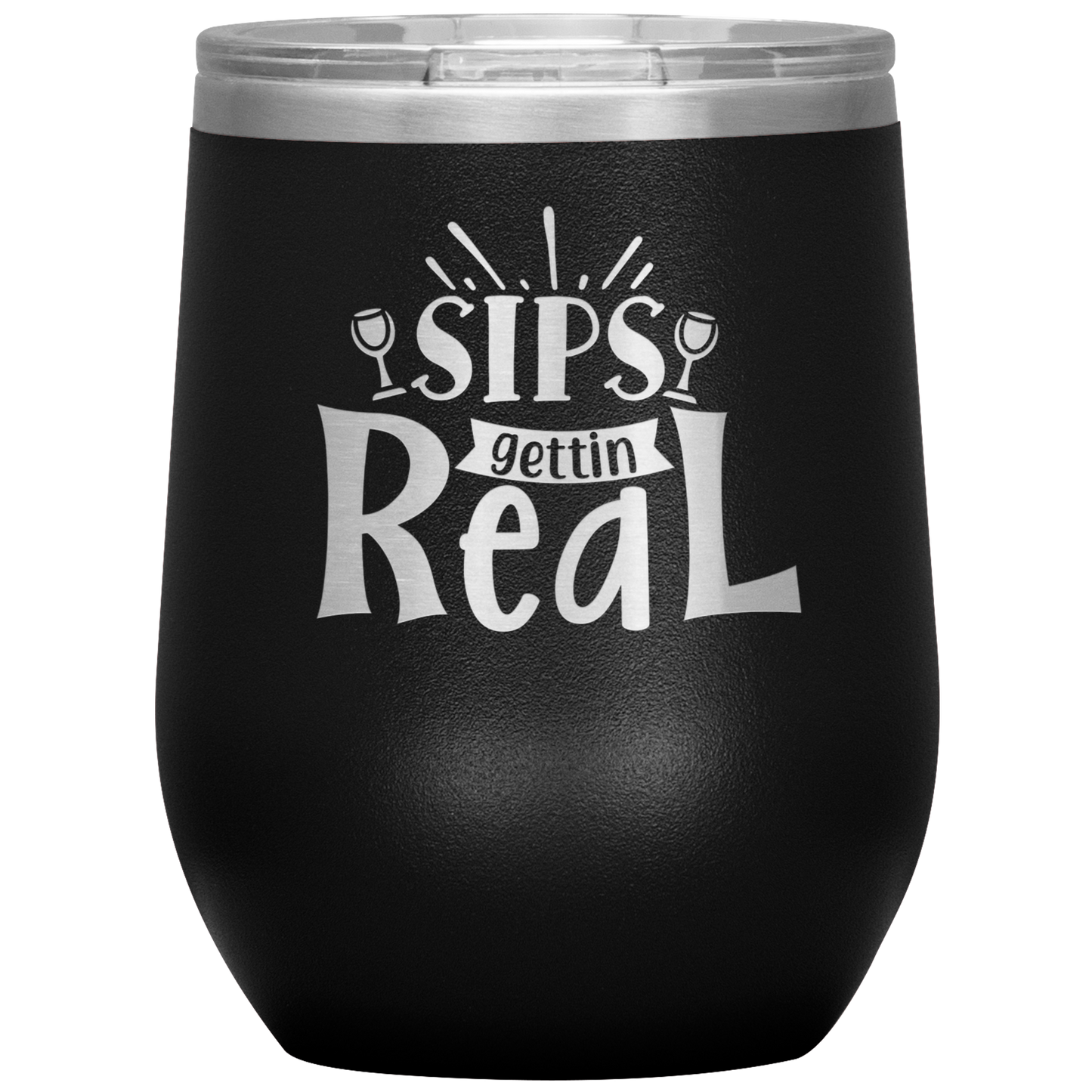 Sips Gettin Real Stainless Steel Etched Wine Tumbler