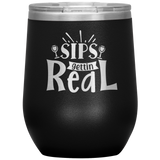 Sips Gettin Real Stainless Steel Etched Wine Tumbler