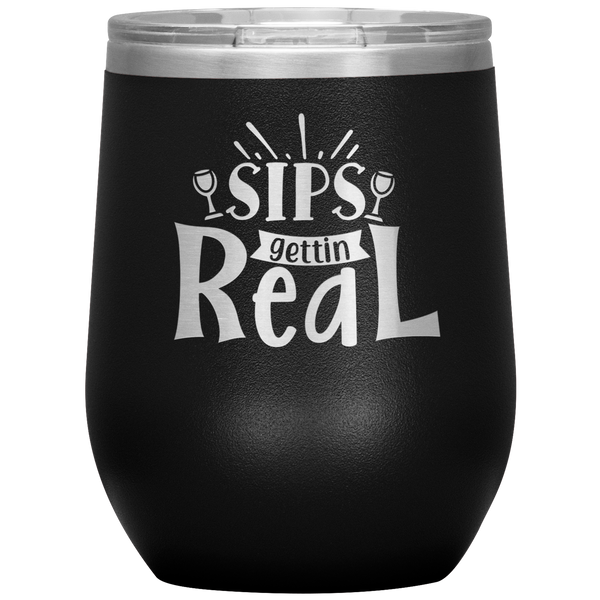 Sips Gettin Real Stainless Steel Etched Wine Tumbler
